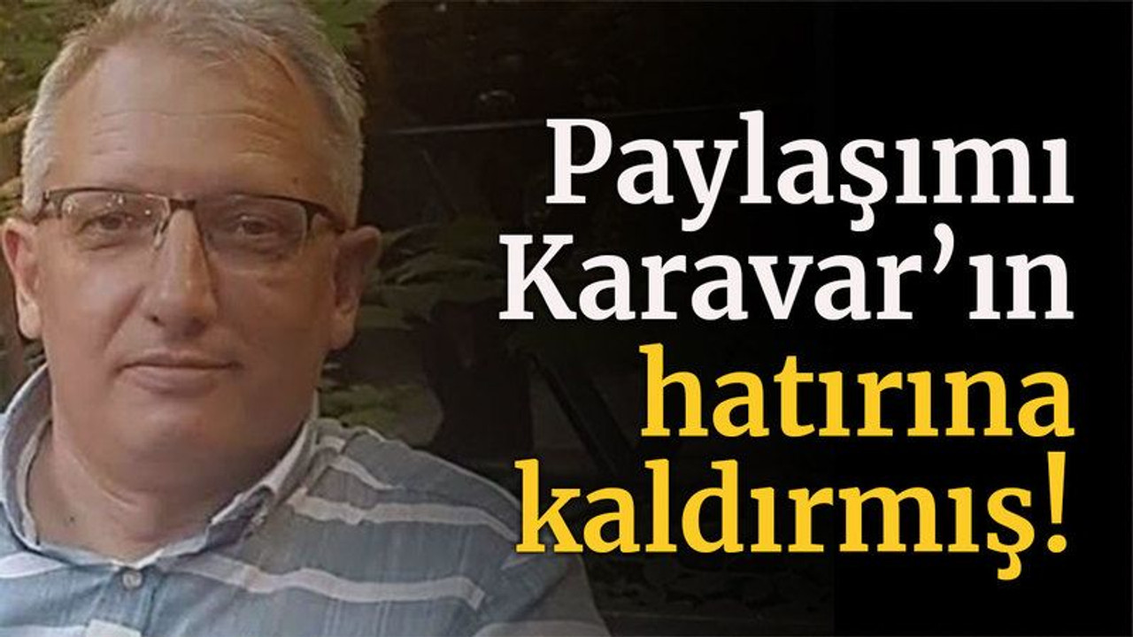 Paylaşımı Karavar’ın hatırına kaldırmış!